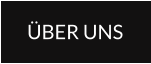 ÜBER UNS